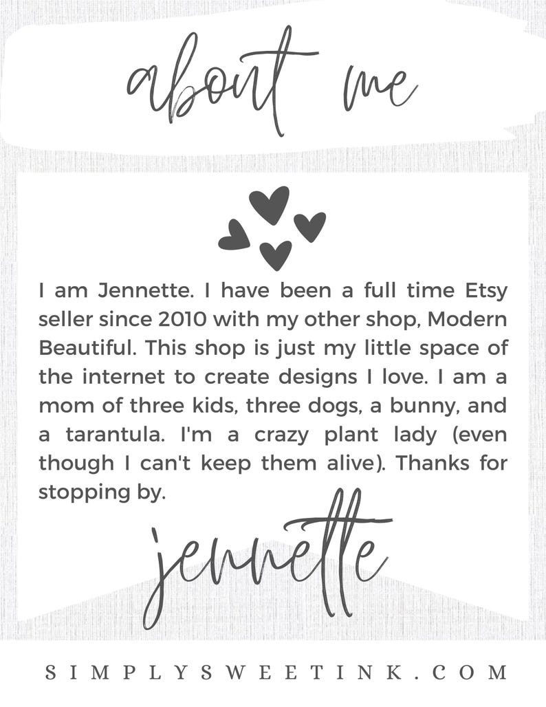 May include: A text-based image with the words "about me" in a handwritten font. The text describes the Etsy shop owner, Jennette, and her love of creating designs. The text also mentions her family, including three children, three dogs, a bunny, and a tarantula. The image includes the shop name "SIMPLY SWEETINK.COM" at the bottom.