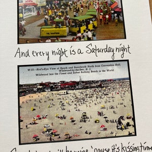 May include: Two vintage postcards depicting scenes from Wildwood, New Jersey. The top postcard shows a bustling boardwalk with people walking and riding on a trolley. The bottom postcard shows a bird's eye view of a beach with people sunbathing and swimming. The text on the postcards reads "And every night is a Saturday night" and "Say baby you'll be mine 'cause it's kissing time".