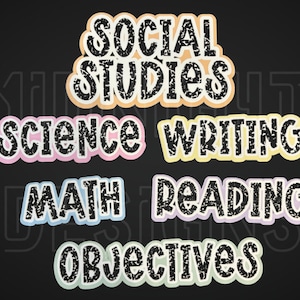 May include: Black and white text labels with a distressed look, reading "Social Studies", "Science", "Writing", "Math", "Reading", and "Objectives". The labels are on a black background and have a variety of pastel colors around the edges.