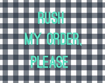 RUSH MY ORDER