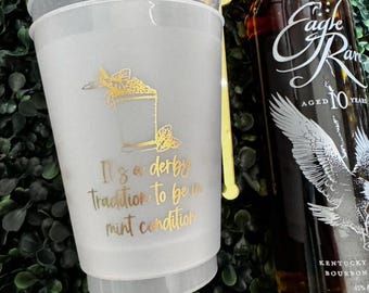 It’s a derby tradition to be in mint condition cups/Off to the races frosted reusable cups/big hats bets mint juleps/meet me at the track