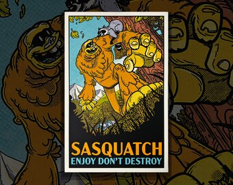 Bigfoot Screenprint - Sasquatch Enjoy Don't Destroy -  11x17 Handmade Screen Printed Poster -  Cryptid Raccoon Nature Friends - Ltd to 50