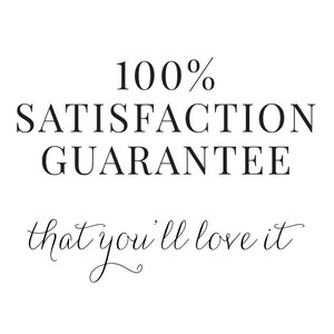 May include: A graphic design featuring the text 100% SATISFACTION GUARANTEE in a bold, black, serif font, followed by the phrase that you'll love it written in a smaller, black, cursive script font against a plain white background.