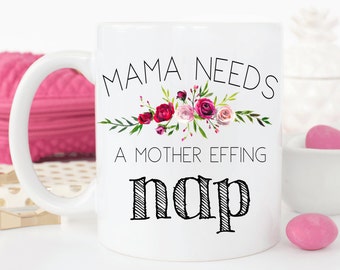 Mama needs a mother effing nap.Mommy needs a nap.Mom gift.Mama.Momlife mug.Mom coffee mug.Mother's Day gift.Christmas gift.Coffee cup.coffee