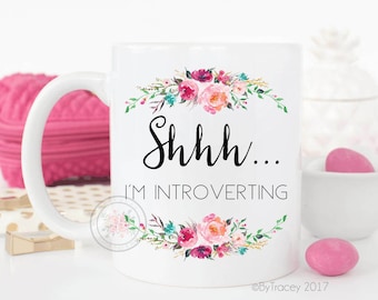 Shhh...I'm introverting.Introvert.Funny mug.Coffee mug.coffee cup.Coffee mug with sayings.DISHWASHER SAFE.