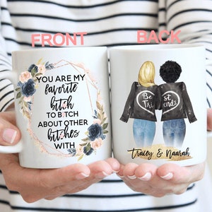 You Are My Favorite B*tch To B*tch About Other B*tches With/best friend Mug/friends/besties/bff/long distance/girlfriend gift/christmas gift