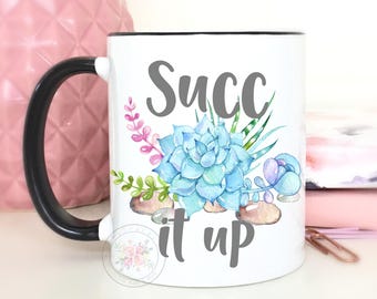 Succ It Up.Succulent mug.Cactus.Succulent.Funny coffee mug.mugs with sayings.Coffee mug.Christmas gift.Coffee cup.coffee.DISHWASHER safe.