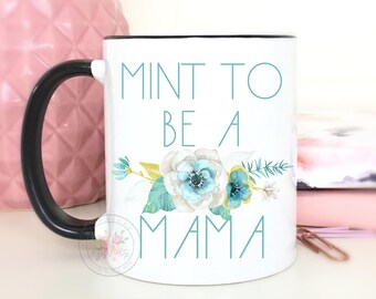 Mint To Be A Mama.Mom coffee mug.Funny coffee mug.Momlife.Mugs with sayings.Coffee mug.Mug.