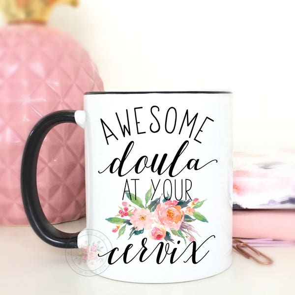 Doula Gift, Awesome Doula At Your Cervix Coffee Mug