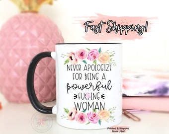 Never Apologize For Being A Powerful F*cking Woman Coffee Mug. Funny Feminist Mug