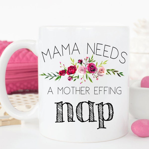 Mama needs a mother effing nap.Mommy needs a nap.Mom gift.Mama.Momlife mug.Mom coffee mug.Mother's Day gift.Christmas gift.Coffee cup.coffee