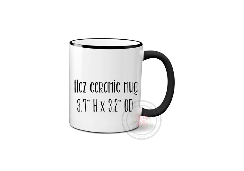 May include: White ceramic mug with a black rim and handle. The mug has the text "11oz ceramic mug 3.7" H x 3.2" OD" printed on the front.