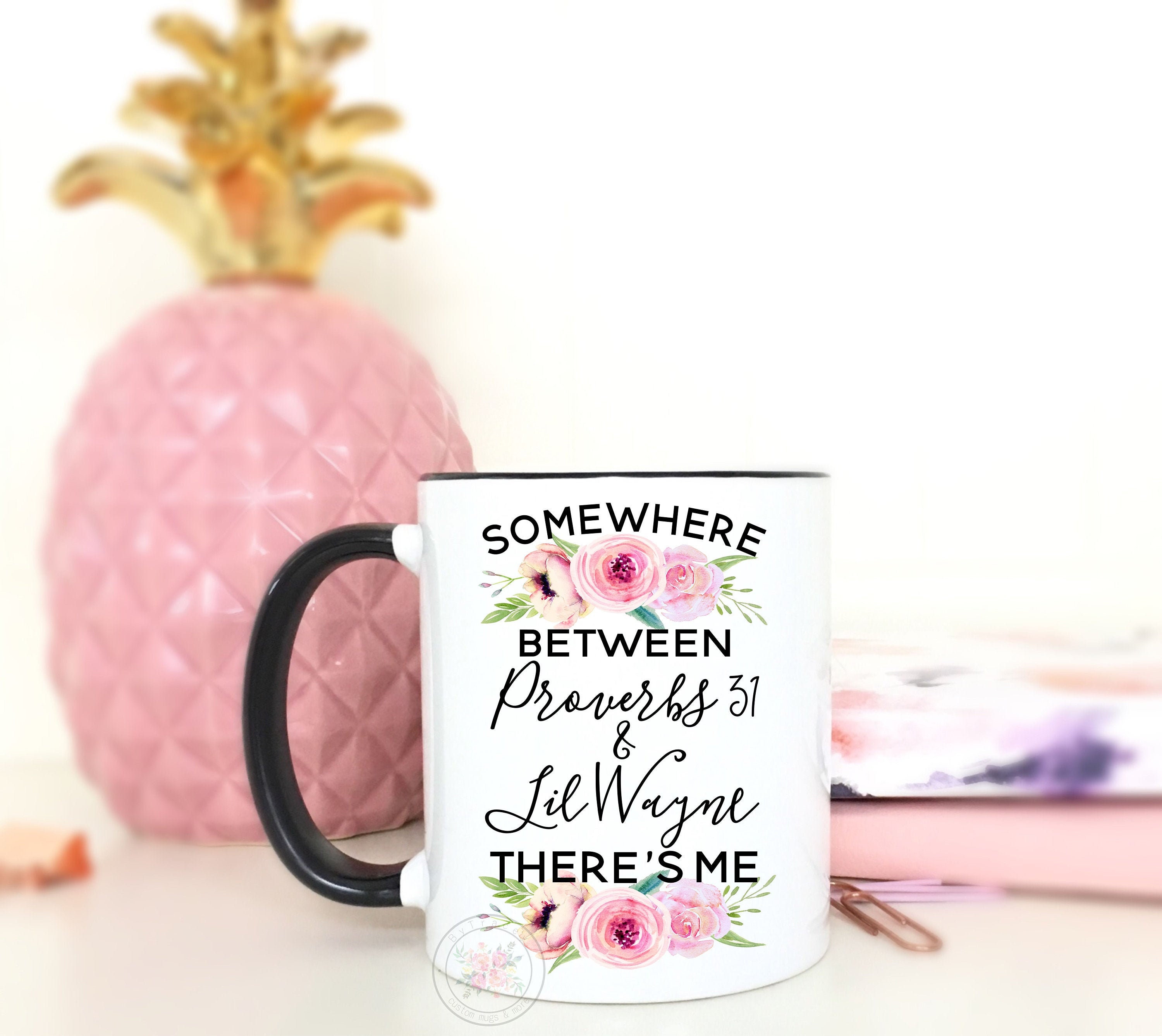 Funny Mug Gift Somewhere Between Proverbs 31 & Lil Wayne Etsy