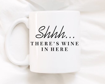 Shhh... There's wine in here mug/cute mug/ funny mug