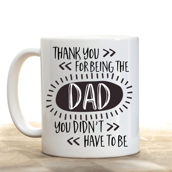 Thank you for being the DAD you didn't have to be/Stepdad gift/Stepfather/Father's Day/New Dad/Dad gift/Father's Day gift