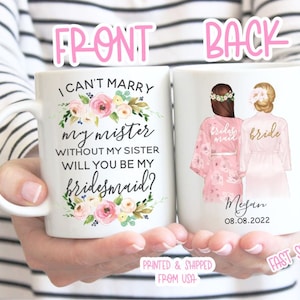 Bridesmaid Coffee Mug.I Can't Marry My Mister Without My Sister, Will You Be My Bridesmaid? Bridesmaid Proposal