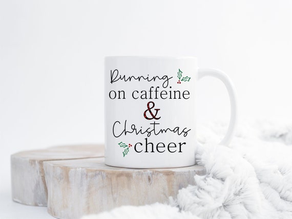Running On Caffeine & Christmas Cheer.Christmas Coffee Mug.Christmas Gift.Holiday Mug. Gifts Under 20. Holiday Mug. DISHWASHER SAFE