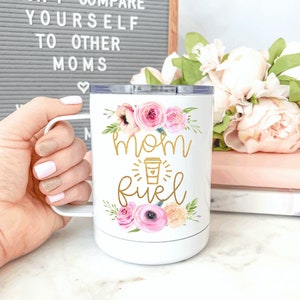 Mom Fuel Everywhere Tumbler.Mother's Day Gift.Mother's Day Travel Mug.