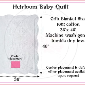 May include: A white heirloom baby quilt with scalloped edges and a quilted pattern. Text reads: Heirloom Baby Quilt, Crib Blanket Size, 100% cotton, 36" x 46", Machine wash gentle, tumble dry low. A pink rectangle indicates center placement.