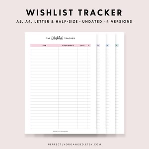 May include: A white wishlist tracker with the text "WISHLIST TRACKER" at the top. The tracker includes sections for item, store/website, and price. The text "THE Wishlist TRACKER" is at the top of the tracker. The tracker is available in A5, A4, Letter & Half-Size, and undated versions.