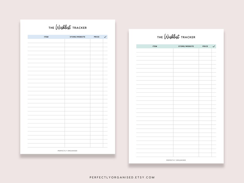 May include: Two white printable wishlist tracker sheets. The top of each sheet has the words "The Wishlist Tracker" in a handwritten font. The sheets have columns for item, store/website, price, and a check box. The bottom of the sheets say "Perfectly Organised".