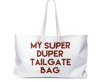 Tailgate BIG TOTE Weekender Bag, Reads: My Super Duper Tailgate Bag