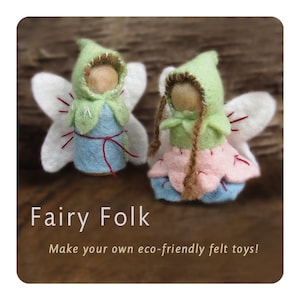 May include: Two small felt dolls with white wings, light green hoods, and blue or pink skirts. The left doll has a blue body with a red string tie. The right doll has brown yarn braids. Text reads: Fairy Folk. Make your own eco-friendly felt toys!