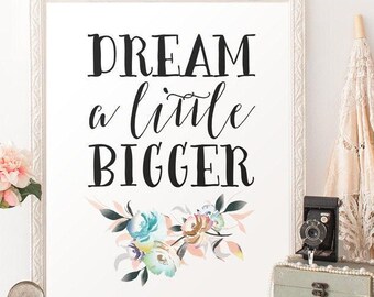 Dream a Little Bigger Quote Art – Soft Watercolor Printable for Nursery or Home – Inspiring Dream Big Digital Wall Print