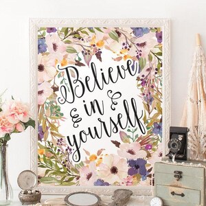 Believe In Yourself Quote – Floral Nursery Wall Art Printable, Inspirational Sign for Girl’s Room or Gift