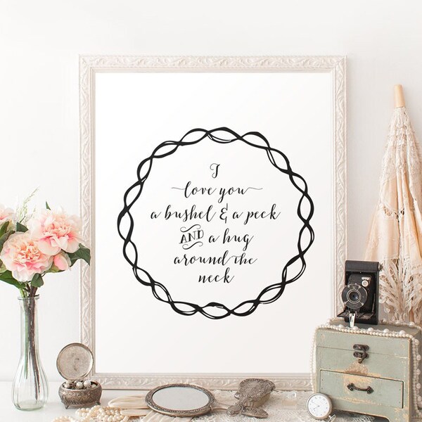 Printable art Southern quote print Nursery quote art Black and white wall art Bushel and a peck and a hug around the neck Quote for nursery