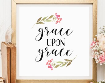 Grace Printable Scripture Art Print Bible Verse Print Watercolor Flowers With Verse Print Grace Upon Grace HEART OF LIFE Design