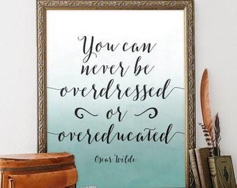 Oscar Wilde Quote Printable – “You Can Never Be Overdressed or Overeducated” Watercolor Typography Wall Art for Office