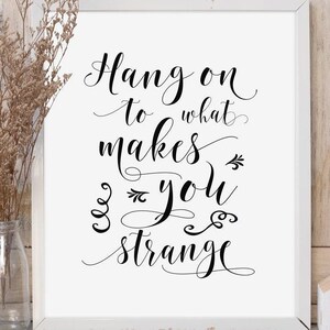 Hang On to What Makes You Strange Printable – Black and White Motivational Quote Wall Art, Inspiring Typography for Home Office Studio Decor