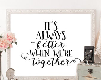 Master Bedroom Instant Download Art Print It's Always Better When We're Together Black and White Romantic Quote Printable Wall Art Decor