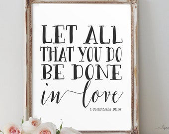 Let All That You Do Be Done In Love Printable 1 Corinthians 16 14 Instant Download Print Bible Verse Scripture Print HEART OF LIFE Decor