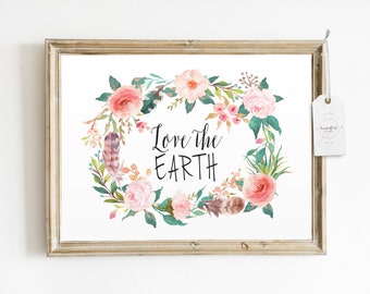 Earth Quote Printable Colorful Watercolor Flowers Love The Earth Flower Print Instant Download Wall Art Earth Day Print Earth Digital Wall