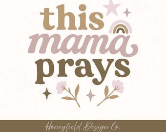 This Mama Prays SVG PNG | Christian Mom Shirt Design | Faith Prayer Sublimation | Mother's Day Gift | Spiritual SVG | Inspirational Shirt