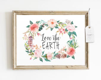 Boho Floral Wall Art Print: Love The Earth Quote (Digital Download)