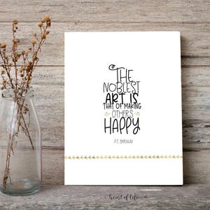 The Noblest Art Is That of Making Others Happy – PT Barnum Quote | Greatest Showman Inspired Black & Gold Printable Wall Art