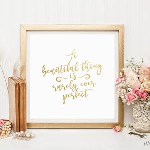 Instant Download Printable Art Quote Print A Beautiful Thing Is Rarely Ever Perfect Quote Inspirational Gold Wall Art Digital Download