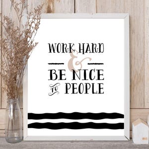 Motivational Quote Wall Art – Work Hard and Be Nice Printable – Digital Office Decor or Classroom Inspiration