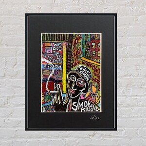 May include: A colorful, abstract painting with a woman in a hat and a cigarette. The painting features the words "We are still in the struggle", "Bodega", "Your eyes are windows to the world", "Fearless Woman", and "Smoking Kills".