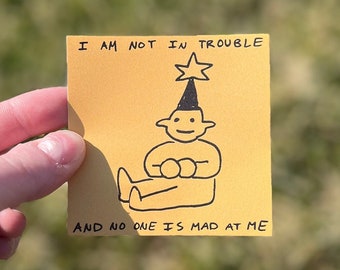 I Am Not In Trouble - Sticker