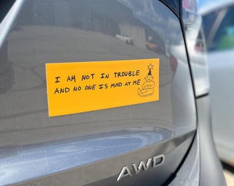 I Am Not In Trouble - Bumper Magnet