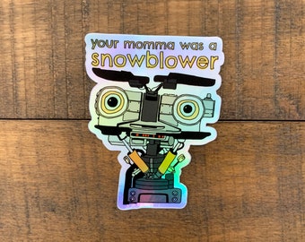 Cortocircuito Johnny 5 Adesivo olografico "La tua mamma era uno spazzaneve".