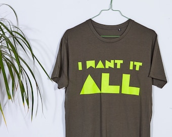 I want it ALL T-Shirt