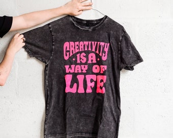 Creativity is a way of life  T-Shirt - Screen printed Pink on Black Acid Wash