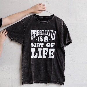 Creativity is a way of life T-Shirt Screen printed White on Black Acid Wash image 1
