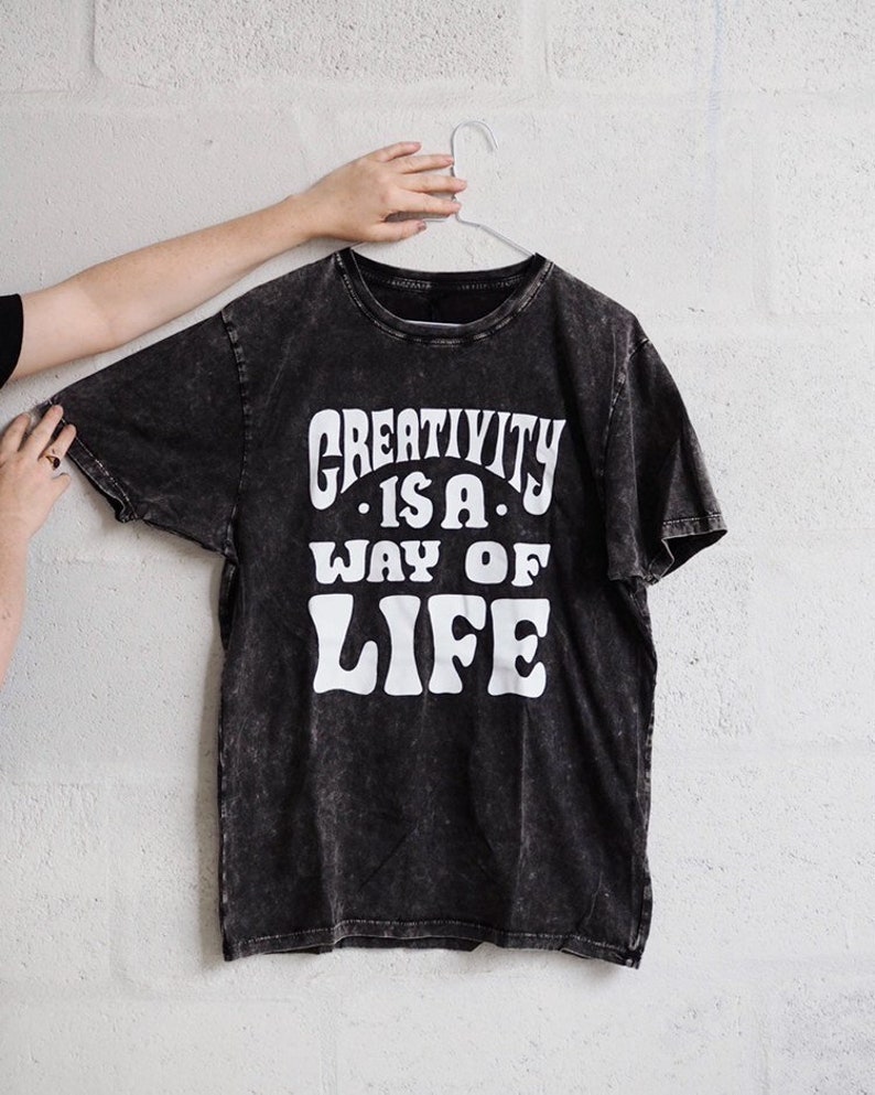 Creativity is a way of life T-Shirt Screen printed White on Black Acid Wash image 1