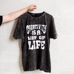 Creativity is a way of life T-Shirt Screen printed White on Black Acid Wash image 2